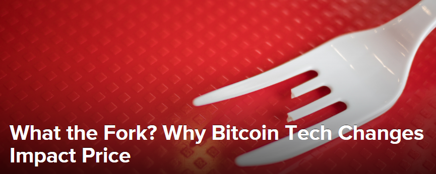 What the Fork? Why Bitcoin Tech Changes Impact Price